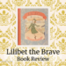 Shows book cover of Lilibet the Brave. Text: Lilibet the Brave Book Review. www.sallymatheny.com