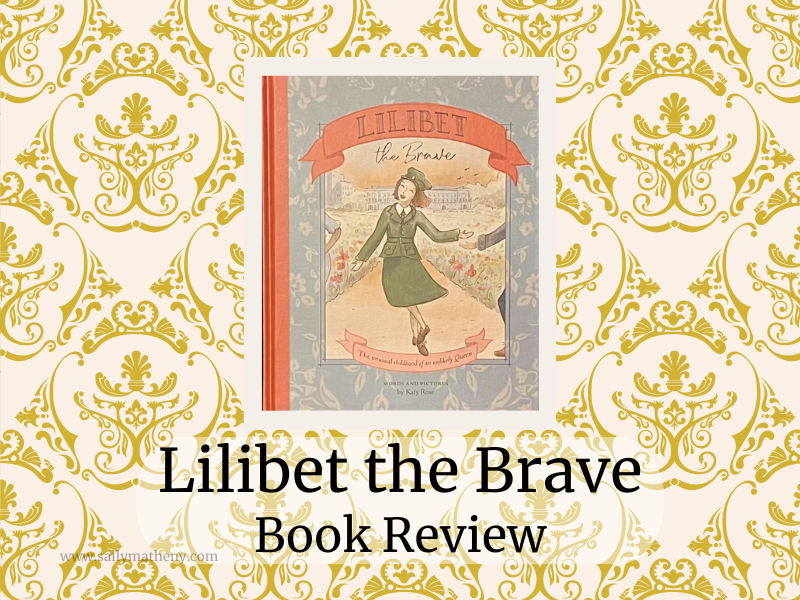 Shows book cover of Lilibet the Brave. Text: Lilibet the Brave Book Review. www.sallymatheny.com